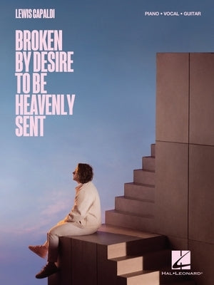 Lewis Capaldi - Broken by Desire to Be Heavenly Sent: Piano/Vocal/Guitar Songbook by Capaldi, Lewis