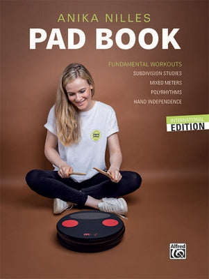 Anika Nilles' Pad Book: Fundamental Workouts: Subdivision Studies, Mixed Meters, Polyrhythms, Hand Independence by Nilles, Anika