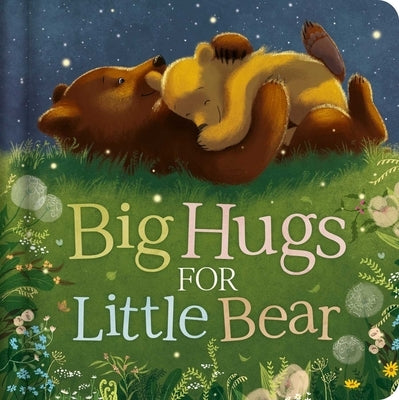 Big Hugs for Little Bear: Padded Board Book by Igloobooks