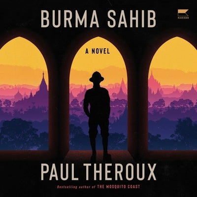 Burma Sahib by Theroux, Paul