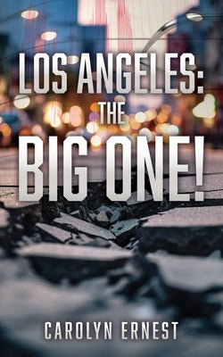 Los Angeles: The Big One! by Ernest, Carolyn