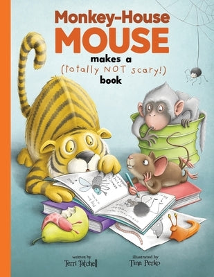 Monkey-House Mouse makes a (totally NOT scary) book by Tatchell, Terri