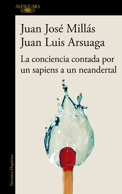 La Conciencia Contada Por Un Sapiens a Un Neandertal / Conscience as Told by A S Apiens to a Neanderthal by Mill?s, Juan Jos?