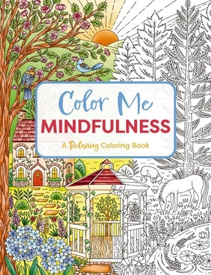 Color Me Mindfulness: A Relaxing Coloring Book by Editors of Cider Mill Press