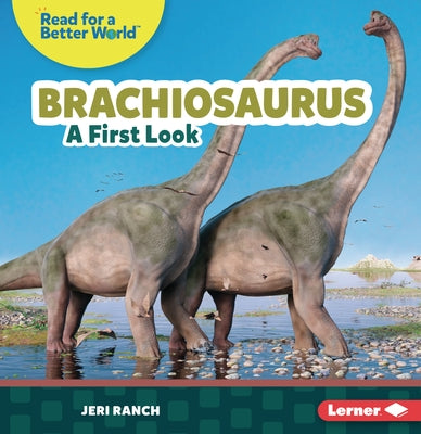 Brachiosaurus: A First Look by Ranch, Jeri