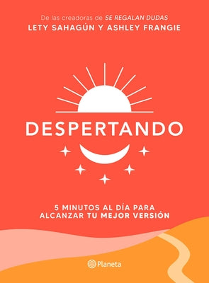 Despertando: 5 Minutos Al Día Para Alcanzar Tu Mejor Versión / Awakening by SahagÃºn, Lety