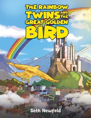 The Rainbow Twins and the Great Golden Bird by Newfeld, Seth