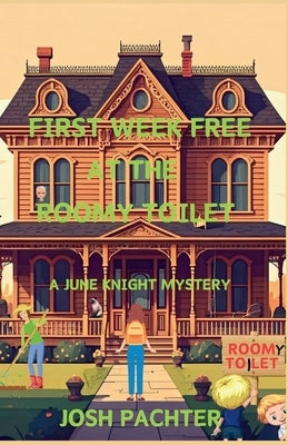 First Week Free at the Roomy Toilet: A June Knight Mystery by Pachter, Josh