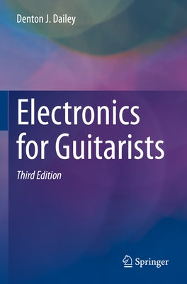 Electronics for Guitarists by Dailey, Denton J.