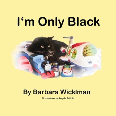 I'm Only Black by Wicklman, Barbara