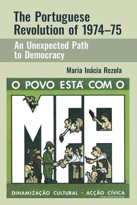 The Portuguese Revolution of 1974-1975: An Unexpected Path to Democracy by Rezola, Maria In?cia
