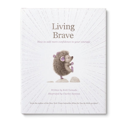 Living Brave: How to Add More Confidence to Your Courage by Yamada, Kobi