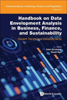 Handbook on Data Envelopment Analysis in Business, Finance, and Sustainability: Recent Trends and Developments by Boubaker, Sabri