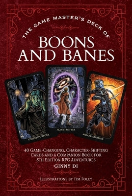 The Game Master's Deck of Boons and Banes: 40 Game-Changing, Character-Shifting Cards and a Companion Book for 5th Edition RPG Adventures by Di, Ginny