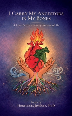 I Carry my Ancestors in my Bones by Jimenez, Hortencia