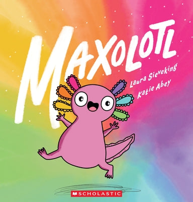 Maxolotl by Sieveking, Laura