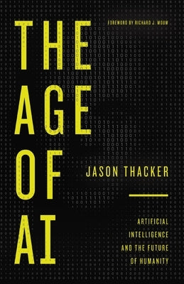 The Age of AI: Artificial Intelligence and the Future of Humanity by Thacker, Jason