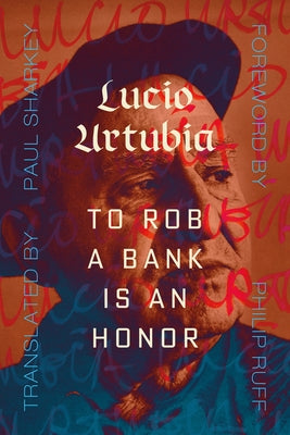 To Rob a Bank Is an Honor by Urturbia, Lucio