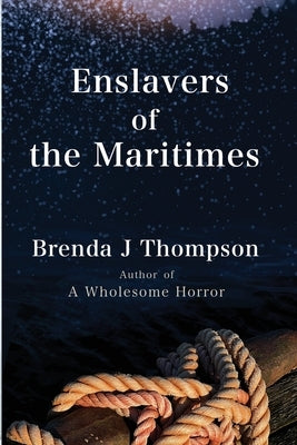 Enslavers of the Maritimes by Thompson, Brenda J.