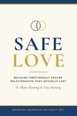 Safe Love: Building Emotionally Secure Relationships That Actually Last by Manning, Shena
