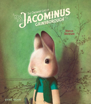 The Ordinary Life of Jacominus Gainsborough by Dautremer, RÃ©becca