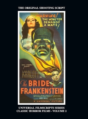 The Bride of Frankenstein - Universal Filmscripts Series, Classic Horror Films - Volume 2 (hardback) by Riley, Philip