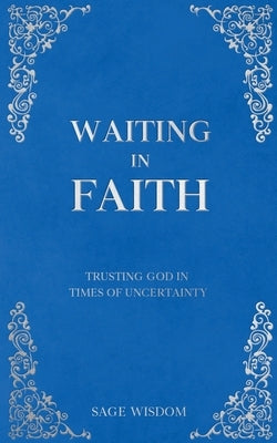 Waiting In Faith by Wisdom, Sage