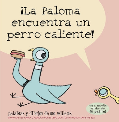 Â¡la Paloma Encuentra Un Perro Caliente! by Willems, Mo