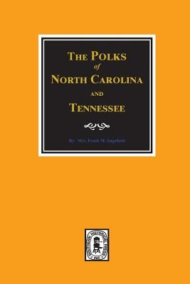 The Polks of North Carolina and Tennessee. by Angellotti, Frank M.