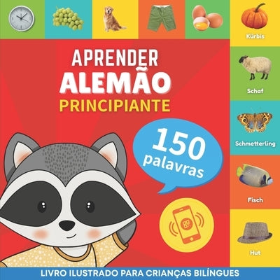 Aprender alem?o - 150 palavras com pron?ncias - Principiante: Livro ilustrado para crian?as bil?ngues by Gnb