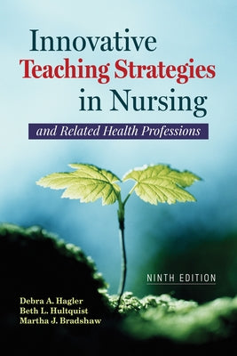 Innovative Teaching Strategies in Nursing and Related Health Professions by Hagler, Debra