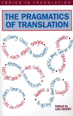 Pragmatics of Translatn the by Hickey, Leo