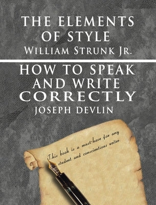 The Elements of Style by William Strunk jr. & How To Speak And Write Correctly by Joseph Devlin - Special Edition by Strunk, William, Jr.