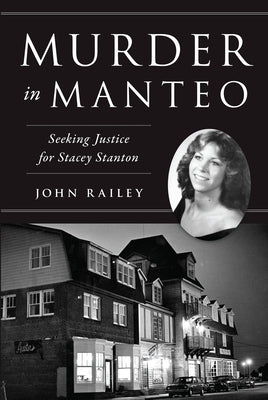 Murder in Manteo: Seeking Justice for Stacey Stanton by Railey, John