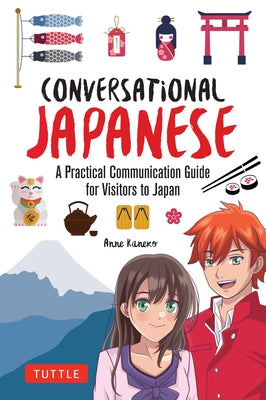 Conversational Japanese: A Practical Communication Guide for Visitors to Japan by Kaneko, Anne