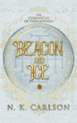 Beacon and Ice by Carlson, N. K.