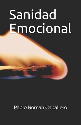 Sanidad Emocional: Jesús Nos Salva Y Sana Nuestras Emociones by Caballero, Pablo Rom&#225;n