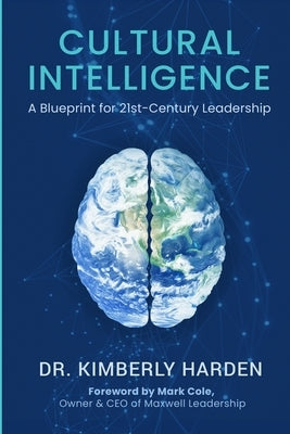 Cultural Intelligence: A Blueprint for 21st-Century Leadership by Harden, Kimberly