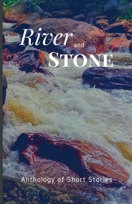 River and Stone by Group, Morgantown Writers