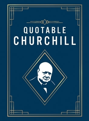 Quotable Churchill: Inspiring Quotes from a British Hero by Summersdale Publishers