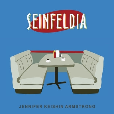 Seinfeldia Lib/E: How a Show about Nothing Changed Everything by Armstrong, Jennifer