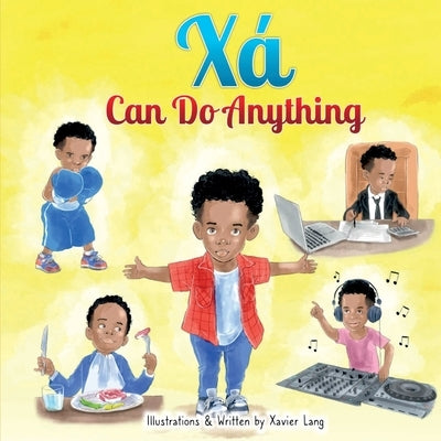 Xa Can Do Anything by Lang, Xavier