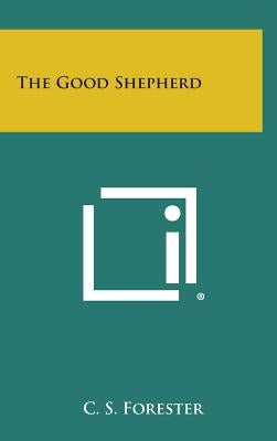 The Good Shepherd by Forester, C. S.