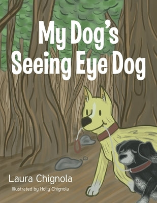 My Dog's Seeing Eye Dog by Chignola, Laura