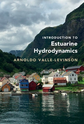 Introduction to Estuarine Hydrodynamics by Valle-Levinson, Arnoldo