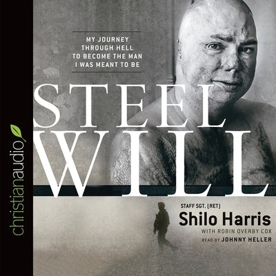 Steel Will Lib/E: My Journey Through Hell to Become the Man I Was Meant to Be by Harris, Shilo