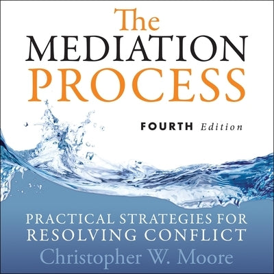 The Mediation Process Lib/E: Practical Strategies for Resolving Conflict 4th Edition by Boehmer, Paul