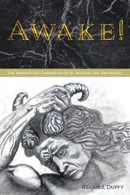 Awake!: The Modern Chronicles of St. Michael the Archangel by Duffy, Regan J.