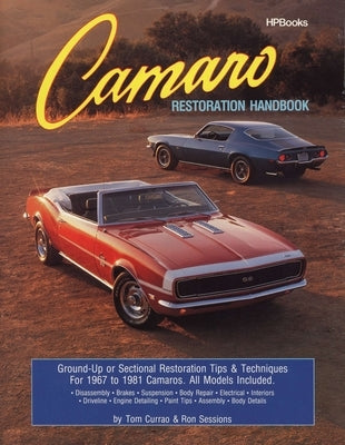 Camaro Restoration Handbook: Ground-Up or Sectional Restoration Tips & Techniques for 1967 to 1981 Camaros by Sessions, Ron