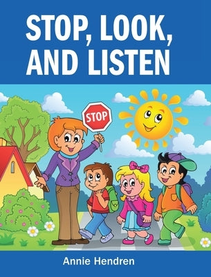 Stop, Look, and Listen by Hendren, Annie